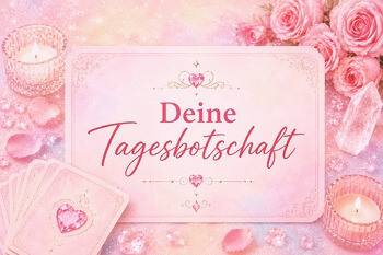Deine Tagesbotschaft